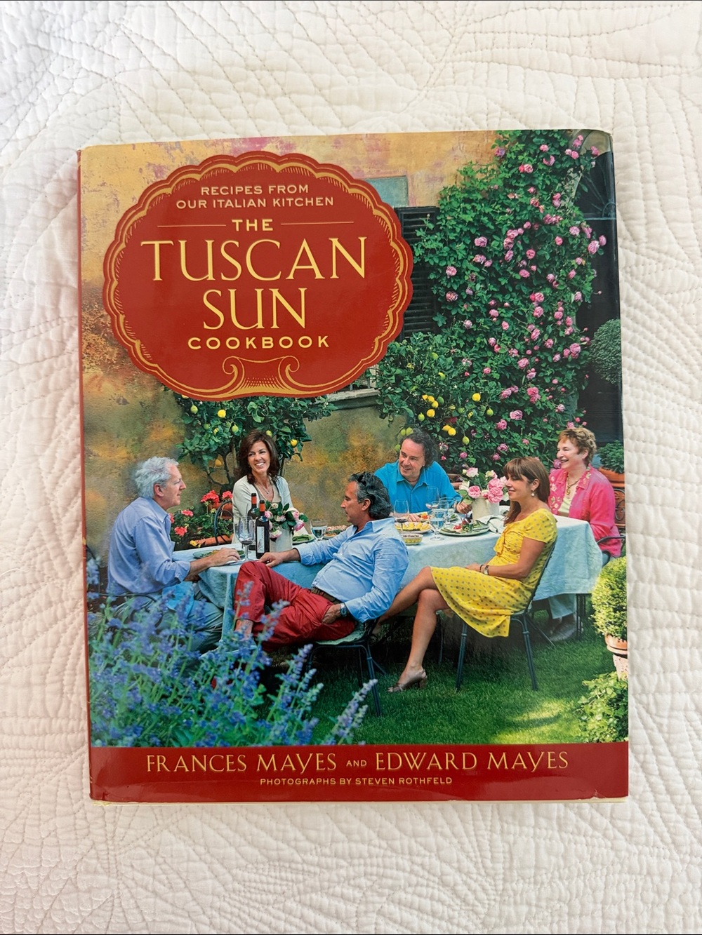 The Tuscan Sun Cookbook by Frances Mayes and Edward Mayes
